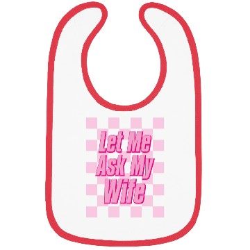 Discover Let Me Ask My Wife Bibs