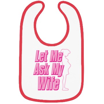 Discover Let Me Ask My Wife Bibs