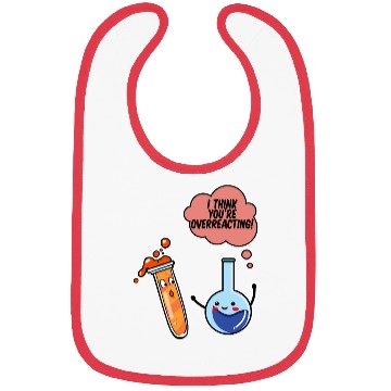 Discover I Think You're Overreacting Bibs