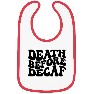 Discover Death Before Decaf Coffee Lover Bibs