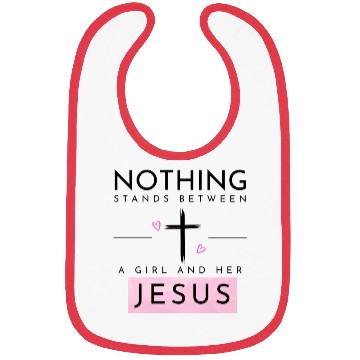 Discover Nothing Stands In Between A Girl & Her Jesus Bibs