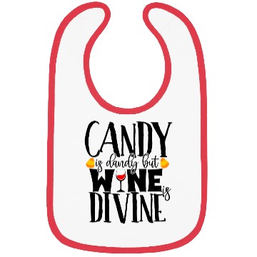 Discover Candy Is Dandy But Wine Is Divine Bibs