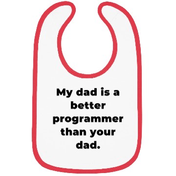 Discover My Dad is A Better Programmer Than Your Dad Bibs