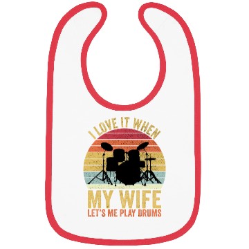 Discover I Love It When My Wife Let s Me Play Drums Bibs