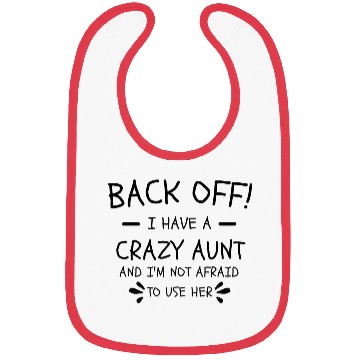 Discover Aunt's Favorite: Back Off! I Have A Crazy Aunt Bibs