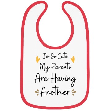Discover I'm So Cute My Parents Are Having Another Cute Bibs