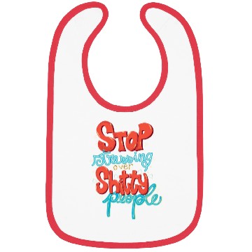 Discover Stop Stressing Over Shitty People Bibs