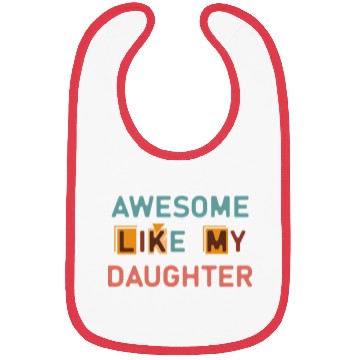 Discover Awesome like my daughter Bibs