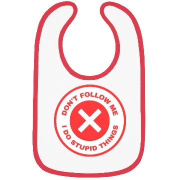 Discover Don’t Follow Me I Do Stupid Things Bibs