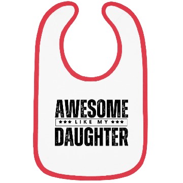 Discover Awesome like my daughter Bibs