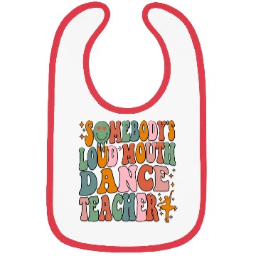 Discover Somebody's Loud Mouth Dance Teacher Bibs