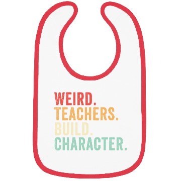 Discover Weird Teachers Build Character Bibs