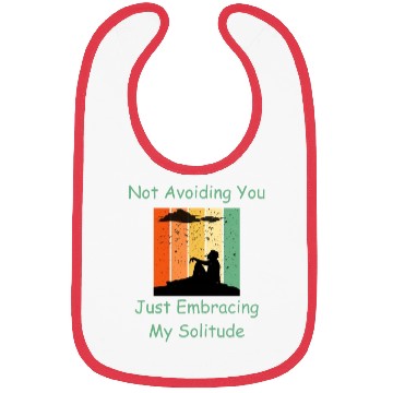 Discover Not Avoiding You Just Embracing My Solitude Bibs