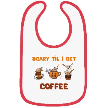 Discover scary til i get cofee Bibs