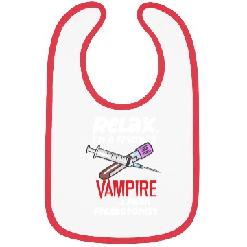 Discover Relax, I'm A Friendly Vampire I Mean Phlebotomist Bibs
