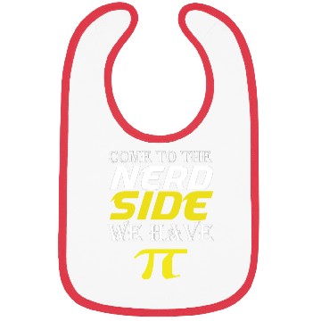 Discover Come To The Nerd Side We Have Pi math quotes joke Bibs