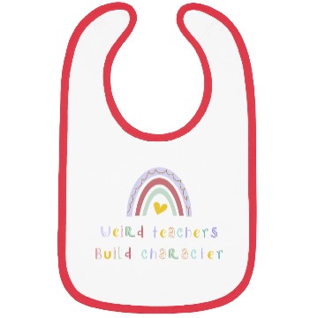 Discover Weird Teachers Build Character Bibs