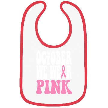 Discover In October We Wear Pink Bibs