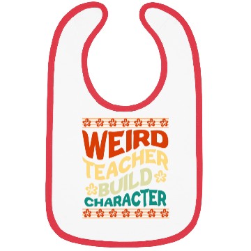 Discover Weird teacher build character Bibs