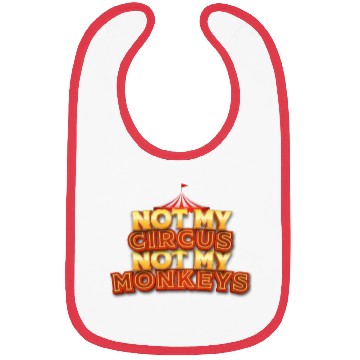 Discover Not My Circus, Not My Monkeys - Wisdom Quote Bibs