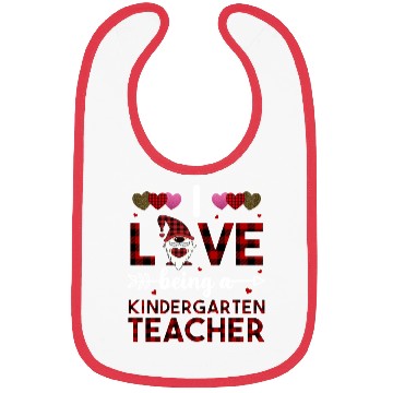 Discover I Love Being A Kindergarten Teacher Bibs
