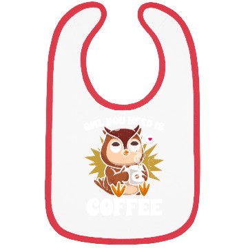 Discover Kawaii Owl You Need Is Coffee Caffeine Lover Bibs