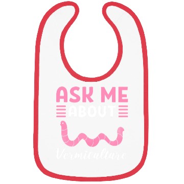 Discover Ask Me About Vermiculture Worm Farming / Bibs