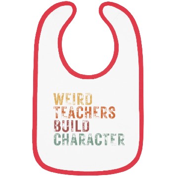 Discover Weird Teachers Build Character Bibs