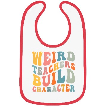 Discover Weird Teachers Build Character Bibs