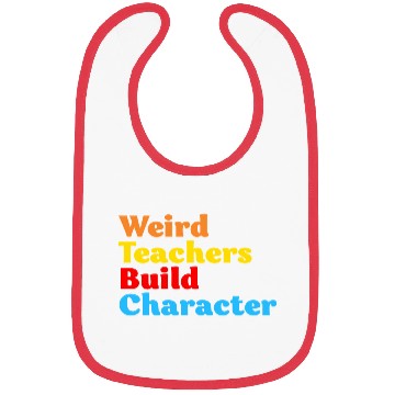 Discover Funny Teacher Weird Teachers Build Character Bibs