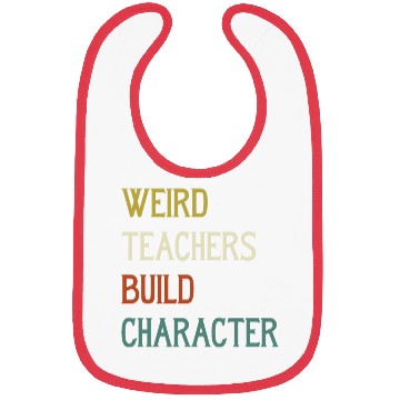 Discover Weird Teachers Build Character Bibs