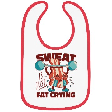 Discover Sweat is Just Fat Crying - Funny Gym Bacon Bibs