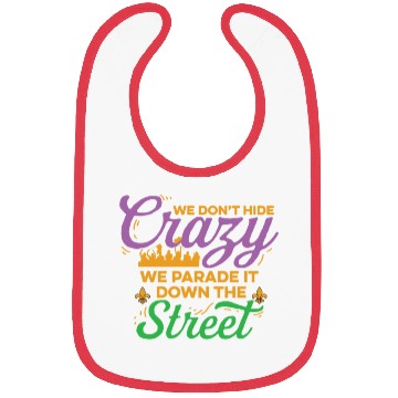 Discover Mardi Gras We Don't Hide The Crazy We Parade It Bibs