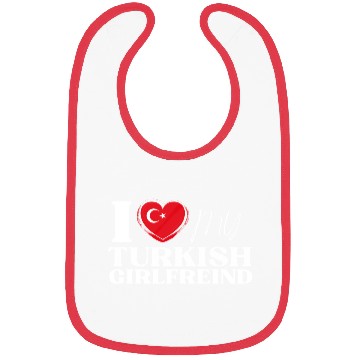 Discover I Love My Turkish Girlfriend Multi Nationality Shi Bibs