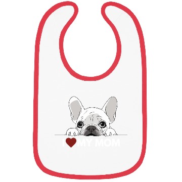 Discover I Love My Mom - White French Bulldog - white Bibs