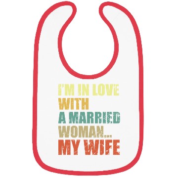 Discover Im In Love With A Married Woman My Wife Bibs