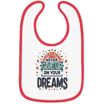 Discover Never Give Up On Your Dreams Bibs
