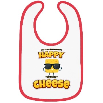 Discover Can't make everyone happy, not cheese. Bibs