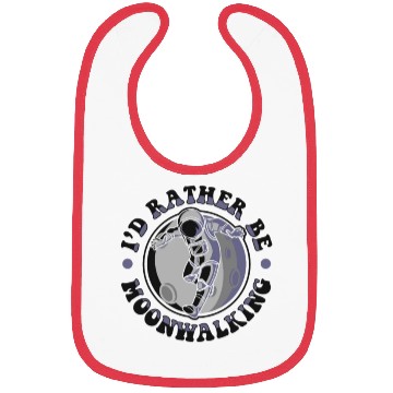 Discover I'd Rather Be Moonwalking Spacecraft Cosmonaut Bibs