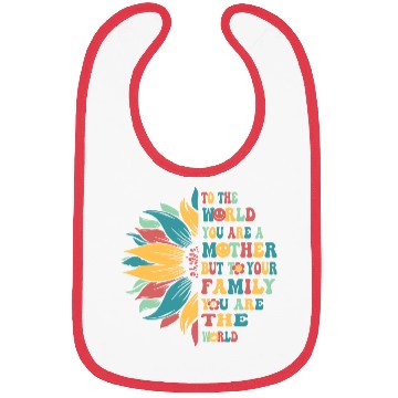 Discover To The World You Are A Mother But To Your Family Bibs