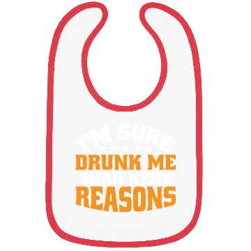 Discover I'm Sure Drunk Me Had Her Reasons 31 Bibs