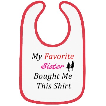 Discover Sister My Favorite Bibs