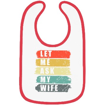 Discover Let Me Ask My Wife Funny Humor Couples Bibs