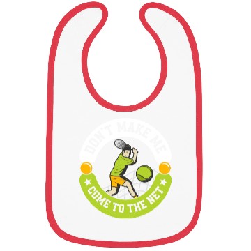 Discover Don't Make Me Come To The Net Tennis Player Bibs