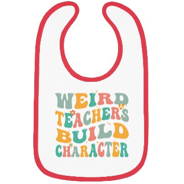 Discover Weird Teachers Build Character Bibs
