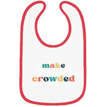 Discover Make Heaven Crowded Bibs