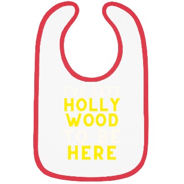 Discover I have left Hollywood to be here Bibs