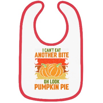 Discover I Can't Eat Another Bite Oh Look Pumpkin Pie Bibs