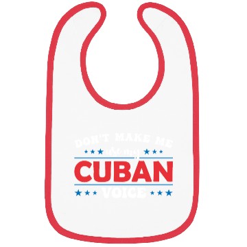 Discover Don´t Make Me Use My Cuban Voice Bibs