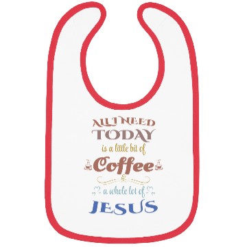 Discover All I Need Today is Jesus and Coffee Bibs